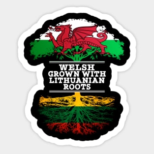 Welsh Grown With Lithuanian Roots - Gift for Lithuanian With Roots From Lithuania Sticker